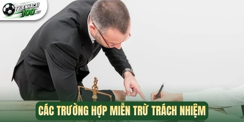 Các trường hợp miễn trừ trách nhiệm 