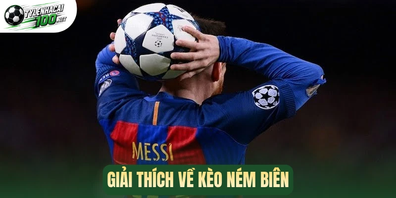 Giải thích về kèo ném biên
