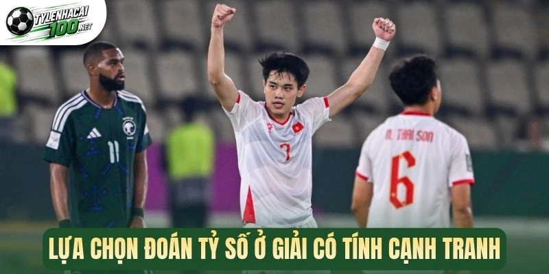 Lựa chọn đoán tỷ số ở giải có tính cạnh tranh