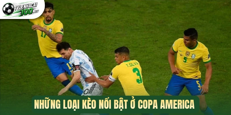 Những loại kèo nổi bật ở Copa America 