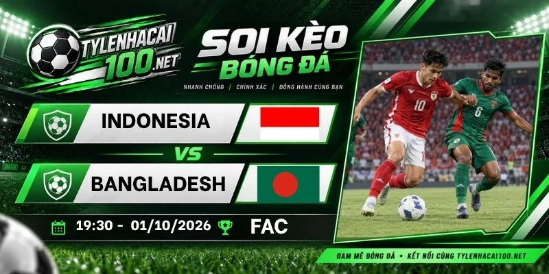 Tỷ Lệ Kèo Indonesia Vs Bangladesh - FIFA ASEAN Cup, 01/09/2026
