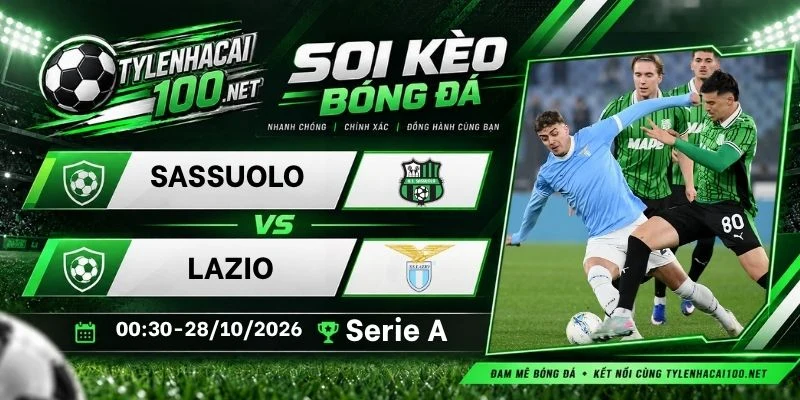 Kèo nhà cái Sassuolo vs Lazio, Serie A - 28/10/2026