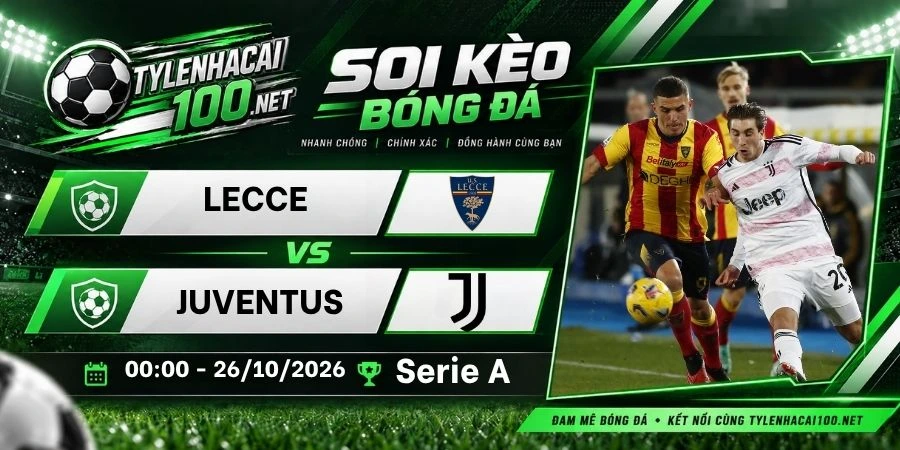 Soi kèo bóng đá Lecce vs Juventus, Serie A - 26/10/2026