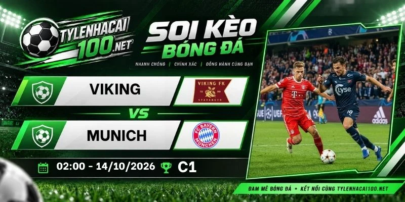 Soi kèo bóng đá Viking vs Munich - C1, 14/10/2026