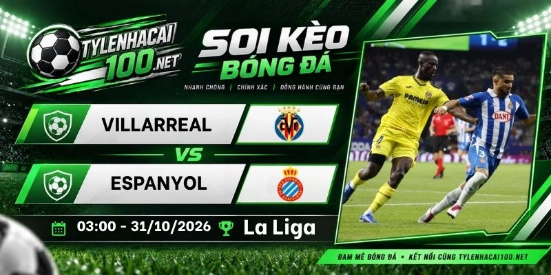 Soi kèo bóng đá Villarreal vs Espanyol, La Liga - 31/10/2026