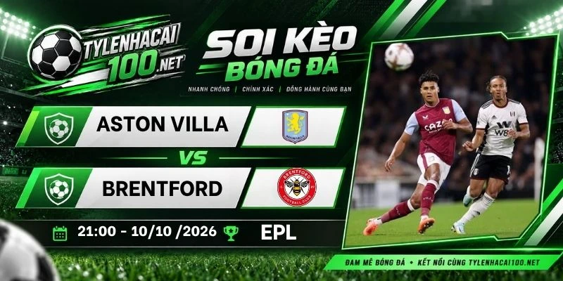 Soi kèo nhà cái Aston Villa vs Brentford - NHA, 10/10 /2026