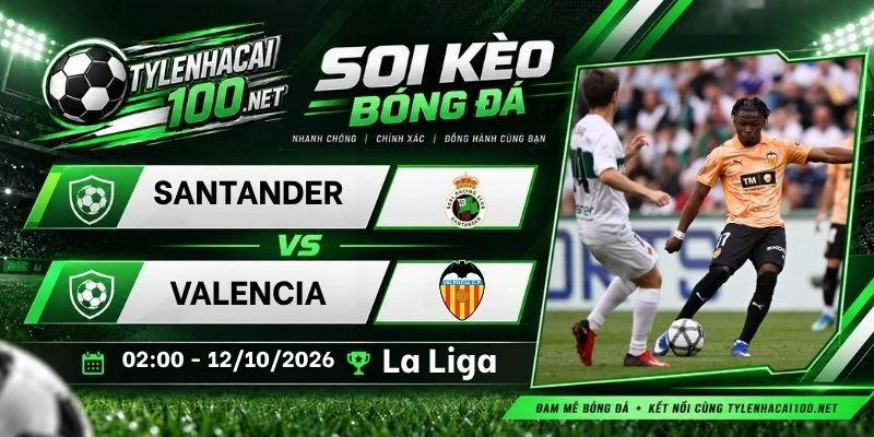 Tỷ lệ kèo Racing Santander vs Valencia - La Liga, 12/10/2026